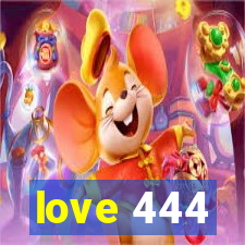 love 444